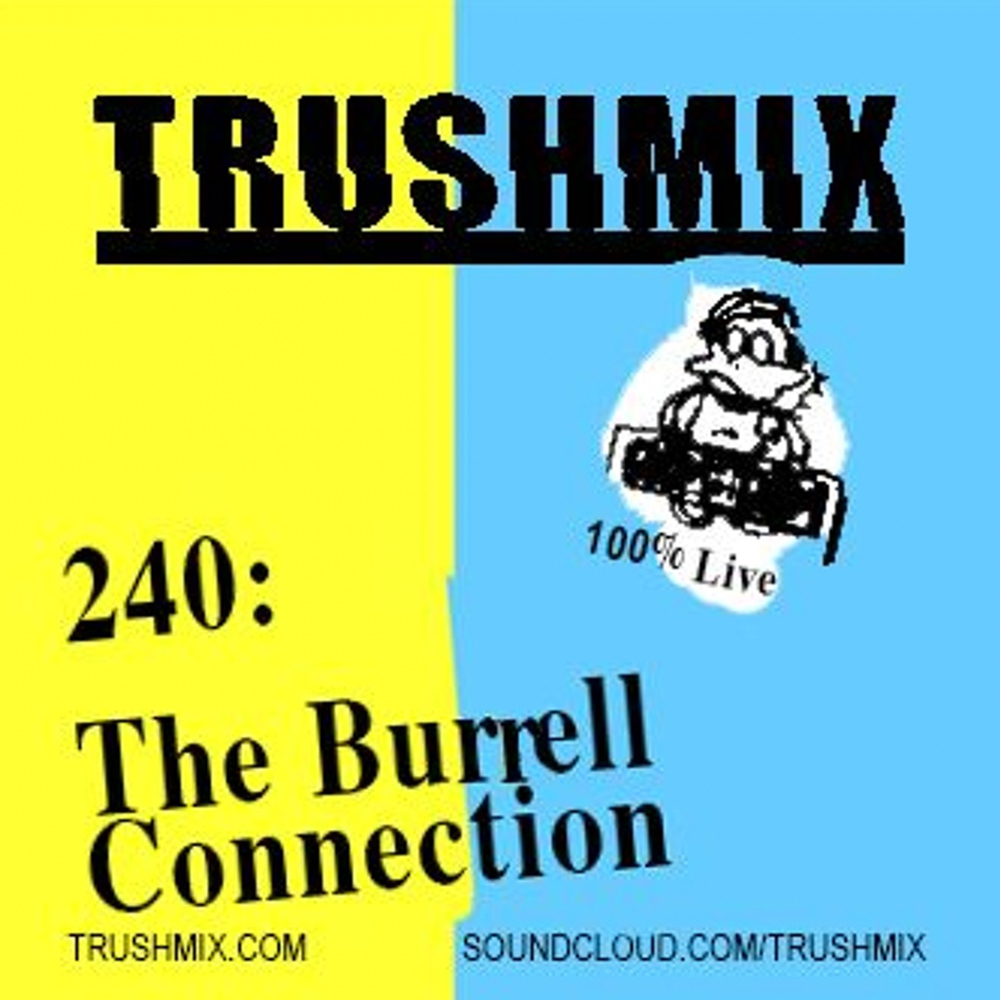Trushmix 240 - The Burrell Connection (Hardware Live @ Tresor)